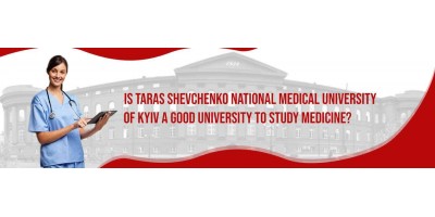 Is Taras Shevchenko National Medical University of Kyiv a good university to study medicine?