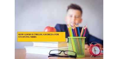 HOW GOOD IS TBILISI, GEORGIA FOR STUDYING MBBS